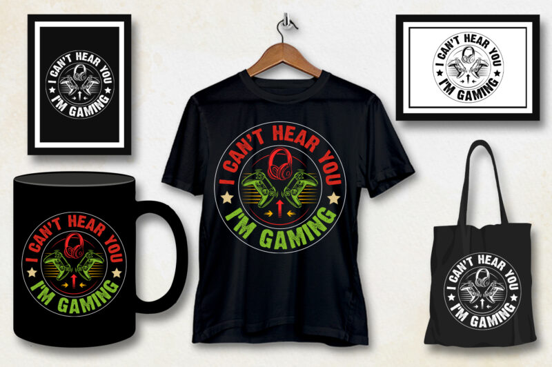 I can’t hear you i’m Gaming T-Shirt Design