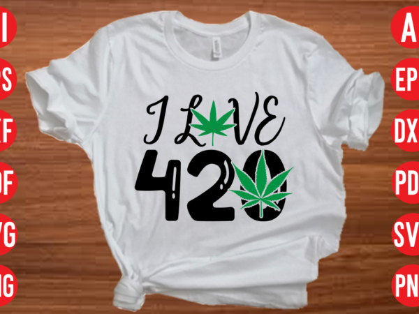 I love 420 svg design, i love 420 svg cut file, weed svg bundle design, weed tshirt design bundle,weed svg bundle quotes,weed svg bundle, marijuana svg bundle, cannabis svg,weed svg,