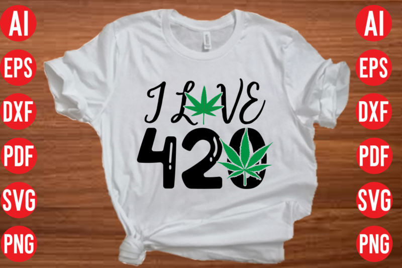 I love 420 SVG design, I love 420 SVG cut file, weed svg bundle design, weed tshirt design bundle,weed svg bundle quotes,weed svg bundle, marijuana svg bundle, cannabis svg,weed svg,