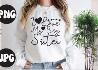 I love my big Sister SVG design, I love my big Sister SVG cut file, Somebody’s Fine Ass Valentine Retro PNG, Funny Valentines Day Sublimation png Design, Valentine’s Day Png,