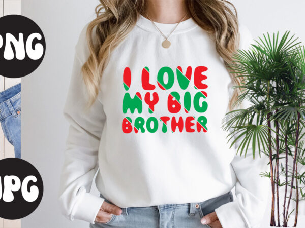 I love my big brother retro design, i love my big brother svg design, somebody’s fine ass valentine retro png, funny valentines day sublimation png design, valentine’s day png, valentine