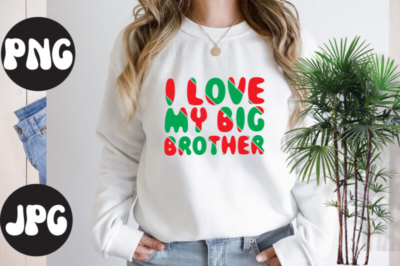 I love my big brother Retro design, I love my big brother SVG design, Somebody's Fine Ass Valentine Retro PNG, Funny Valentines Day Sublimation png Design, Valentine's Day Png, VALENTINE