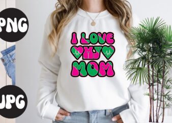 I love my mom Retro design, I love my mom SVG design, Somebody’s Fine Ass Valentine Retro PNG, Funny Valentines Day Sublimation png Design, Valentine’s Day Png, VALENTINE MEGA BUNDLE,