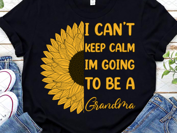 I_m going to be a grandma, gift for grandma, reveal to grandma, mother_s day gift, family gift, pregnancy announcement png file tl t shirt design for sale