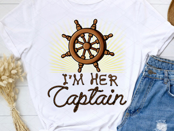 I_m her captain i_m his anchor png, matching couples, nautical sailing cruise, romantic couple gift, husband wife, his and hers png file tc(1) t shirt design for sale