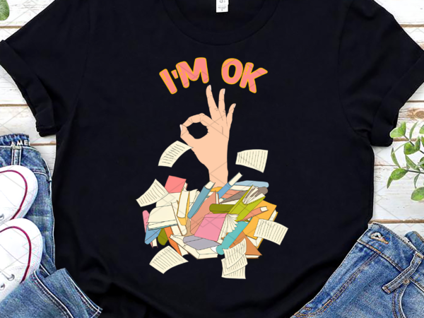 I_m ok book png, book lover, book lovers gifts, book png, book gift, bookish png, author gift, reading lover png file tl t shirt design for sale