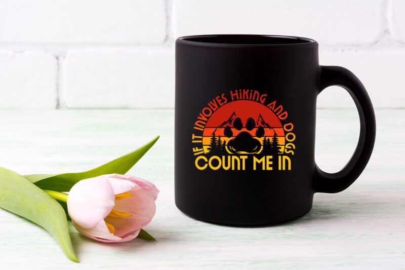 If It Involves Hiking And Dogs Count Me In Png, Mountain Png, Outdoors Png, Hiking Gifts, Hiking With Dogs Png, Dog Lover Gift PNG File TL