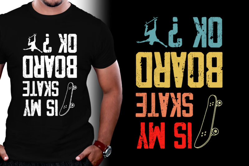 Is My Skateboard Okay T-Shirt Design,Skateboard,Skateboard T-Shirt Design,Skateboard Lover,Skateboard Lover T-Shirt Design