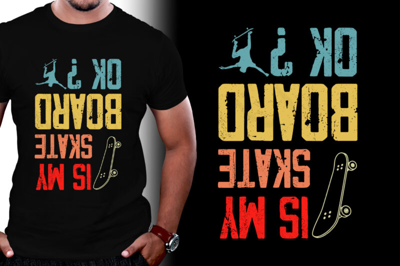 Is My Skateboard Okay T-Shirt Design,Skateboard,Skateboard T-Shirt Design,Skateboard Lover,Skateboard Lover T-Shirt Design