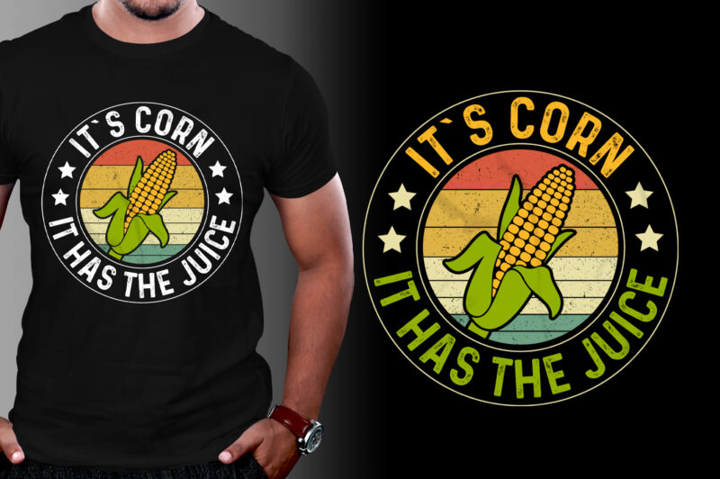 It`s Corn It Has the Juice T-Shirt Design