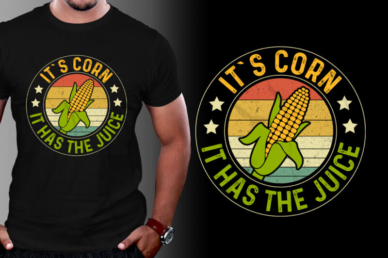 It`s Corn It Has the Juice T-Shirt Design