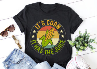 It`s Corn It Has the Juice T-Shirt Design