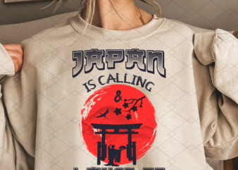Japan Is Calling And I Must Go Png, Japan Gift, Travel Lover, Travel Gift, Janpan Travel, Holiday Trip PNG File TL vector clipart