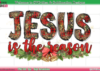 Jesus Is The Reason Shirt PNG Sublimation Design