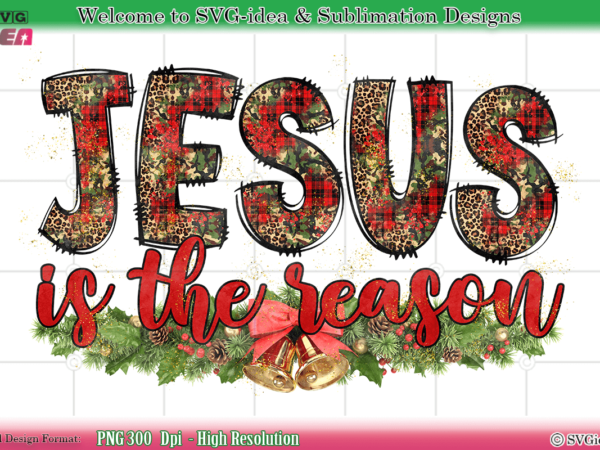 Jesus is the reason shirt png sublimation design