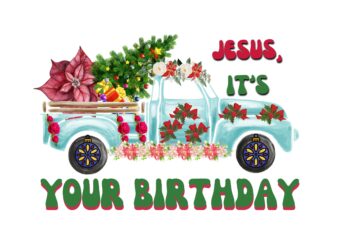 Jesus its your birthday Sublimation best t-shirt design