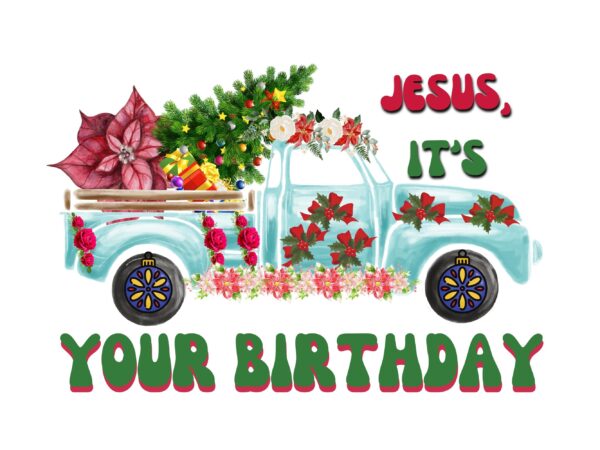 Jesus its your birthday sublimation best t-shirt design