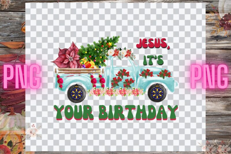 Jesus its your birthday Sublimation best t-shirt design