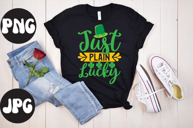 Just Plain Lucky SVG design,Just Plain Lucky T shirt design, Just Plain Lucky Retro design, St Patrick's Day Bundle,St Patrick's Day SVG Bundle,Feelin Lucky PNG, Lucky Png, Lucky Vibes, Retro