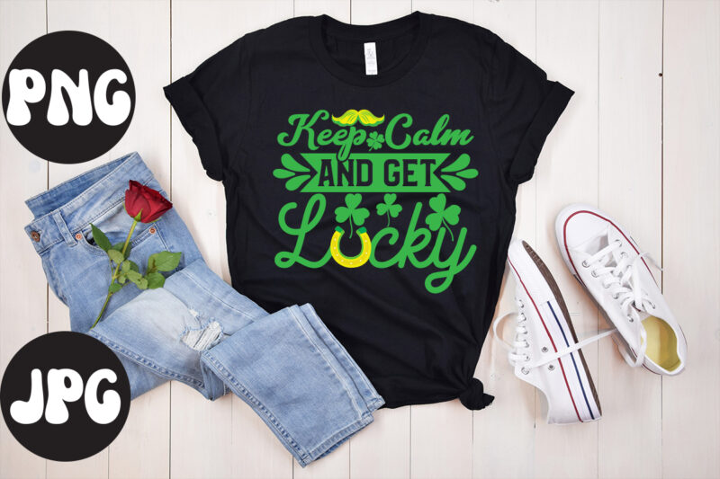 Keep Calm And Get lucky SVG design,Keep Calm And Get lucky Retro design, Keep Calm And Get lucky, St Patrick's Day Bundle,St Patrick's Day SVG Bundle,Feelin Lucky PNG, Lucky Png,