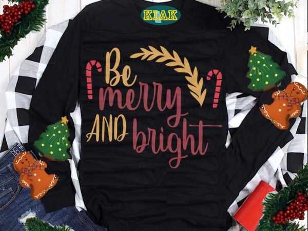 Be merry and bright svg, be merry and bright png, bright svg, merry christmas svg, christmas svg, christmas tree svg, noel, noel scene, santa claus, santa claus svg, santa svg, t shirt template Be merry and bright svg, be merry and bright png, bright svg, merry christmas svg, christmas svg, christmas tree svg, noel, noel scene, santa claus, santa claus svg, santa svg, t shirt template