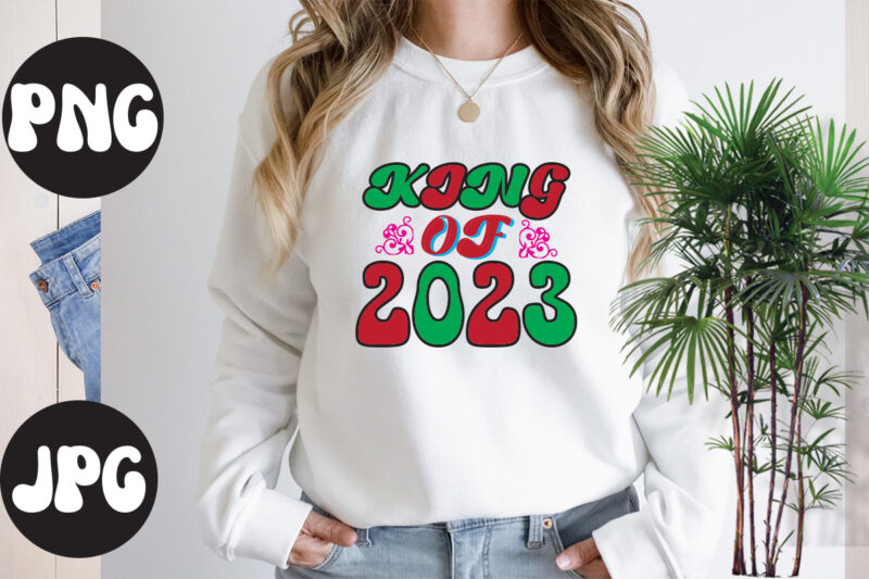King Of 2023 Retro design, King Of 2023 SVG design, King Of 2023 SVG cut file, New Year's 2023 Png, New Year Same Hot Mess Png, New Year's Sublimation Design,