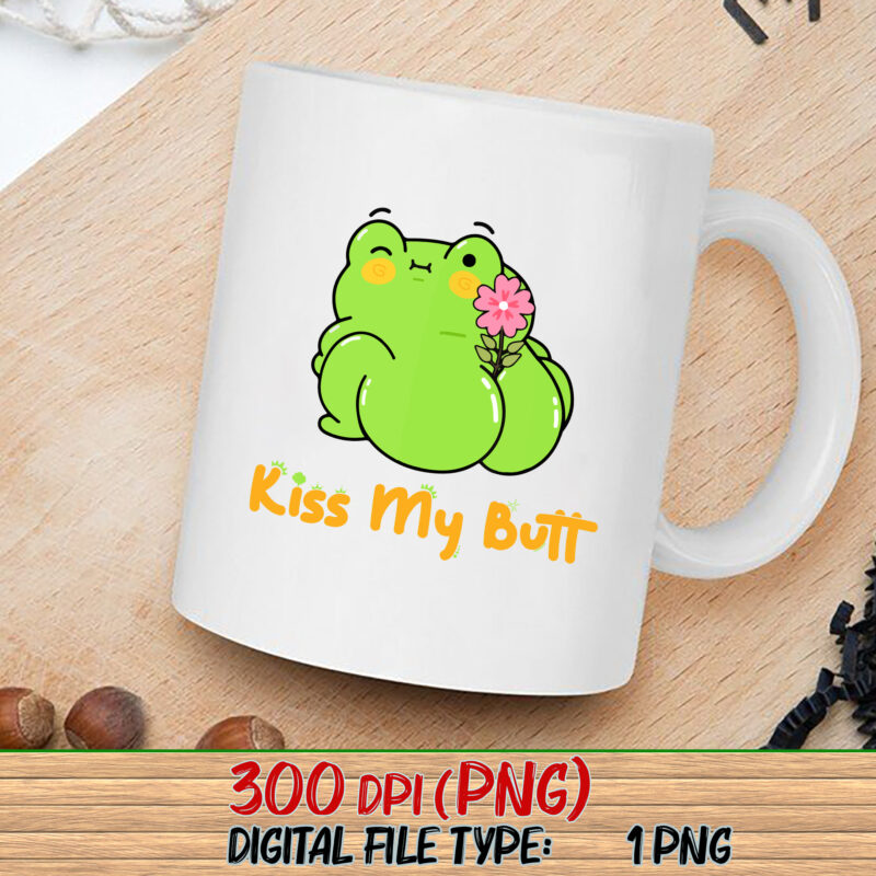 Kiss My Butt Green Frog Png, Funny Frog, Funny Gift, Holiday Gift, Funny Animals, Birthday Gift PNG File TC