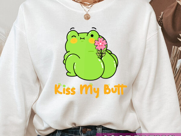 Kiss my butt green frog png, funny frog, funny gift, holiday gift, funny animals, birthday gift png file tc t shirt vector art