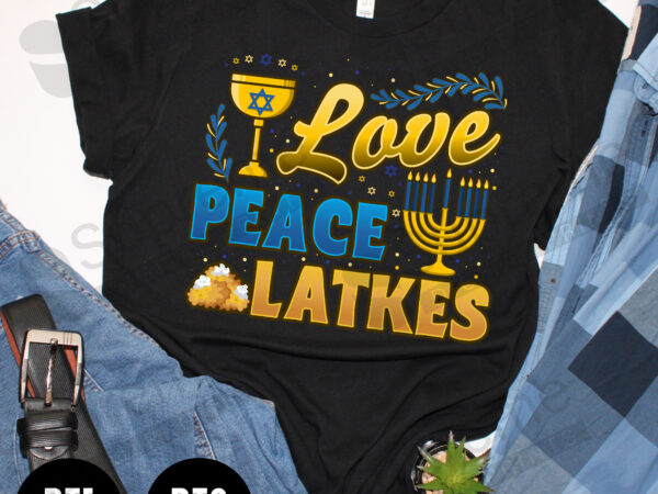 Love peace and latkes hanukkah festival ready to print t-shirt design Love peace and latkes hanukkah festival ready to print t-shirt design
