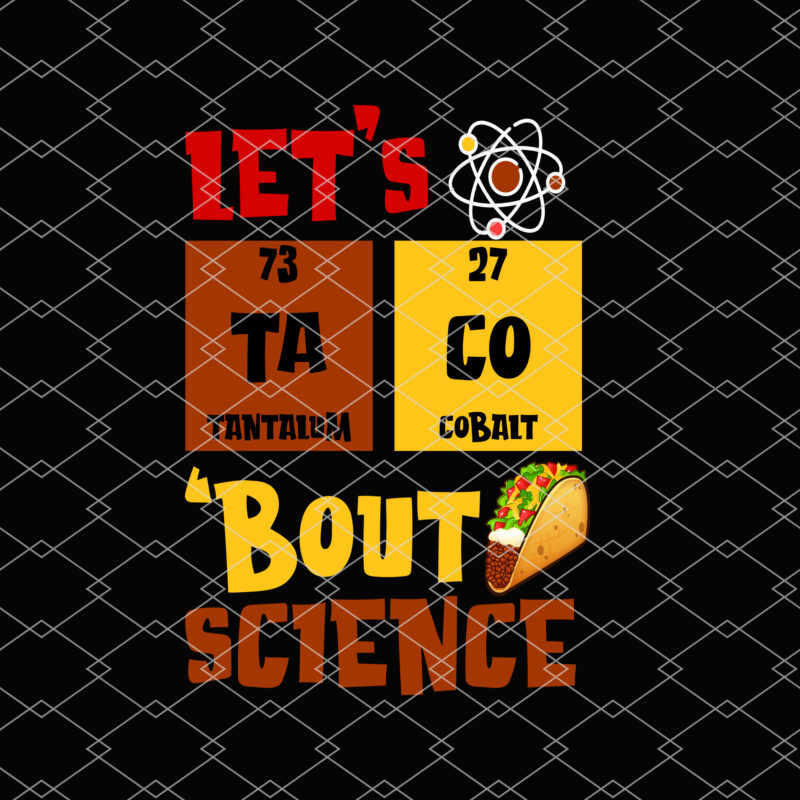 Let_s Taco Bout Science Chemistry Teacher Funny Geek Chemist NL