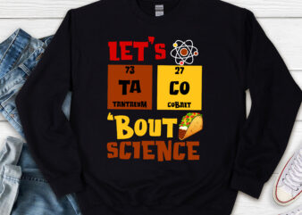 Let_s Taco Bout Science Chemistry Teacher Funny Geek Chemist NL t shirt vector graphic