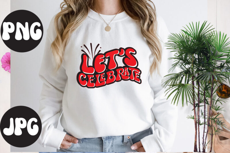 Let's Celebrate Retro design, Let's Celebrate SVG cut file, Let's Celebrate SVG design, New Year's 2023 Png, New Year Same Hot Mess Png, New Year's Sublimation Design, Retro New Year