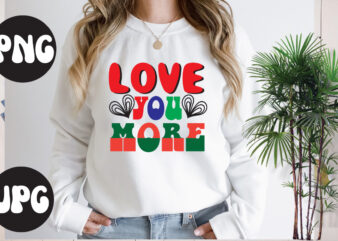 Love you more Retro design, Love you more SVG design, Somebody’s Fine Ass Valentine Retro PNG, Funny Valentines Day Sublimation png Design, Valentine’s Day Png, VALENTINE MEGA BUNDLE, Valentines Day