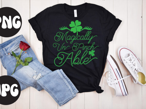 Magically un pinch able svg design,magically un pinch able retro design, magically un pinch able , st patrick’s day bundle,st patrick’s day svg bundle,feelin lucky png, lucky png, lucky vibes,