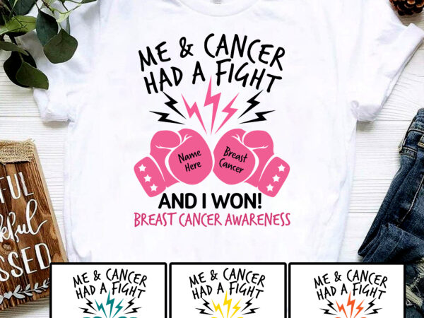 Me and cancer had a fight and i won breast cancer support nc t shirt designs for sale