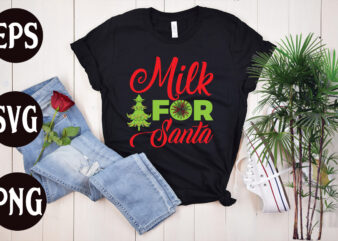 Milk for Santa T Shirt design, Milk for Santa SVG cut file, Milk for Santa SVG design,christmas t shirt designs, christmas t shirt design bundle, christmas t shirt designs free