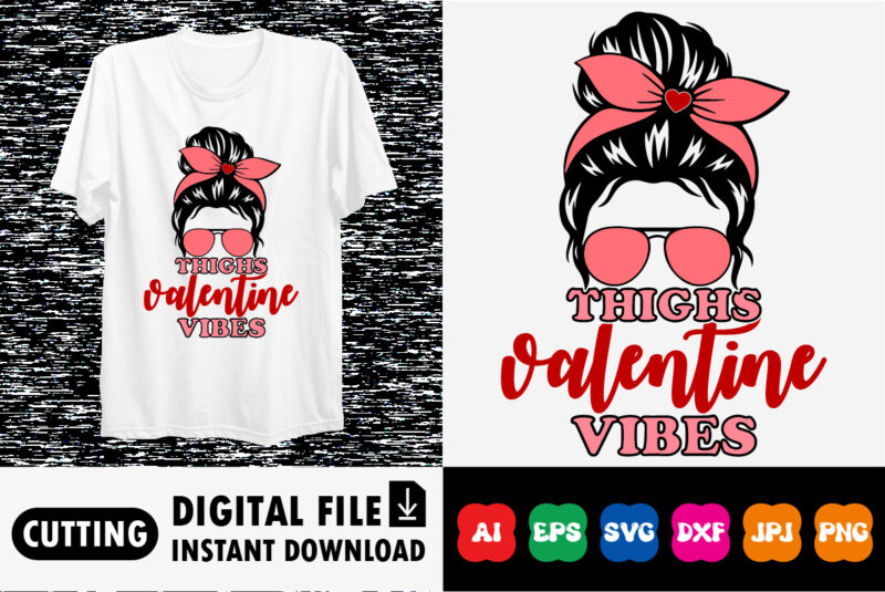 Thighs Valentine Vibes Valentines day shirt print template