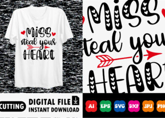 Miss steal your heart Valentine shirt print template