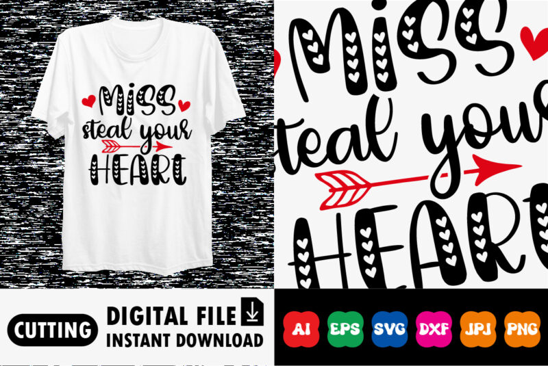 Miss steal your heart Valentine shirt print template