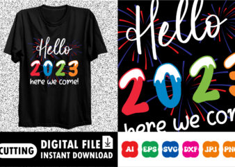 Hello 2023 here we come! Happy new year shirt print template