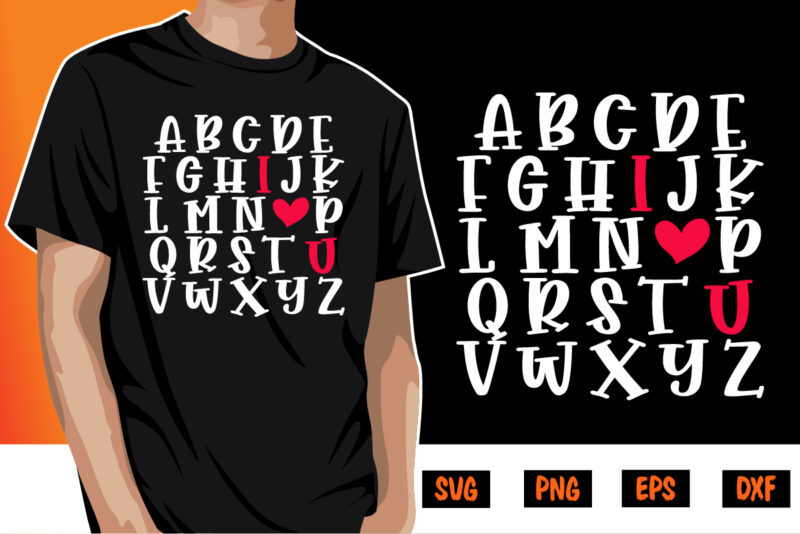 I Love You Alphabet Letters Valentine’s Shirt Print Template