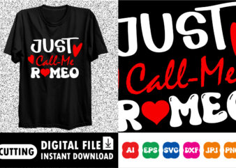 Just-Call-Me-Romeo Valentine’s day shirt print template