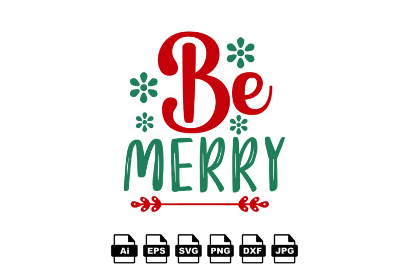 Be merry Merry Christmas shirt print template, funny Xmas shirt design, Santa Claus funny quotes typography design