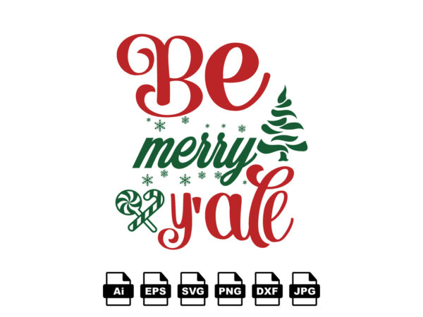 Be merry y’all merry christmas shirt print template, funny xmas shirt design, santa claus funny quotes typography design