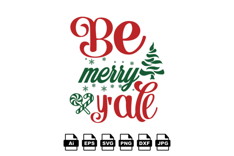 Be merry y’all Merry Christmas shirt print template, funny Xmas shirt design, Santa Claus funny quotes typography design