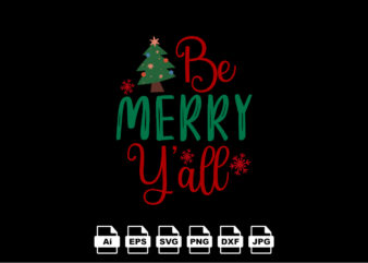 Be merry y’all Merry Christmas shirt print template, funny Xmas shirt design, Santa Claus funny quotes typography design