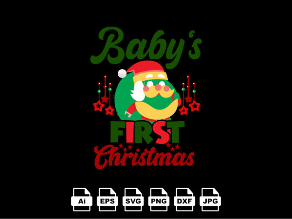 Baby’s first christmas merry christmas shirt print template, funny xmas shirt design, santa claus funny quotes typography design