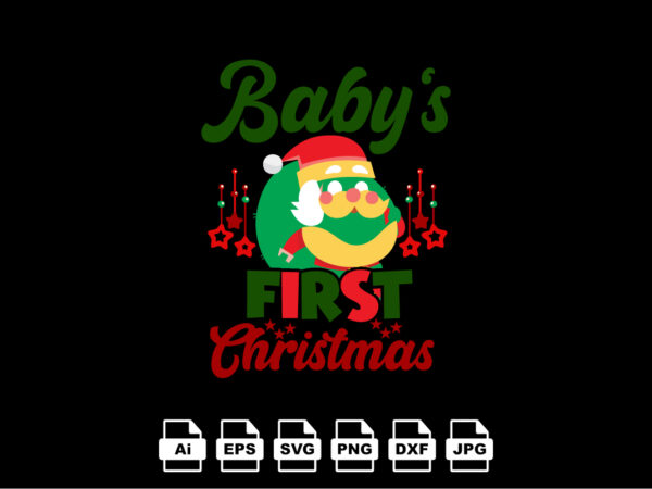 Baby’s first christmas merry christmas shirt print template, funny xmas shirt design, santa claus funny quotes typography design Baby’s first christmas merry christmas shirt print template, funny xmas shirt design, santa claus funny quotes typography design