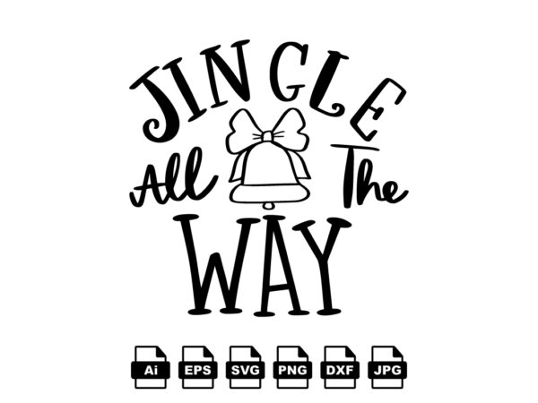 Jingle all the way merry christmas shirt print template, funny xmas shirt design, santa claus funny quotes typography design