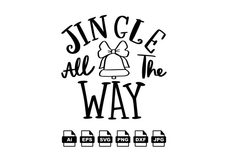 Jingle all the way Merry Christmas shirt print template, funny Xmas shirt design, Santa Claus funny quotes typography design